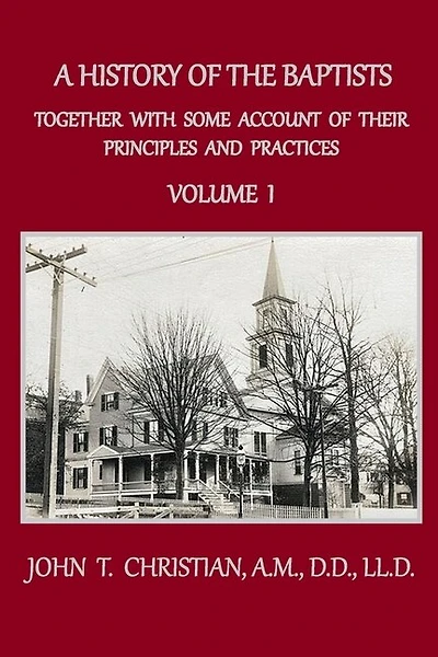 A History of the Baptists, Volume 1: Together With Some Account of Their Principles and Practices