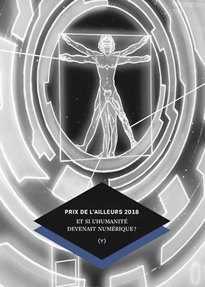 Prix de l'ailleurs 2018: et si l'humanité devenait numérique ?