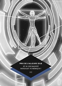 Prix de l'ailleurs 2018: et si l'humanité devenait numérique ?