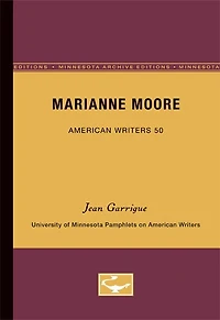 Marianne Moore - American Writers 50: University of Minnesota Pamphlets on American Writers