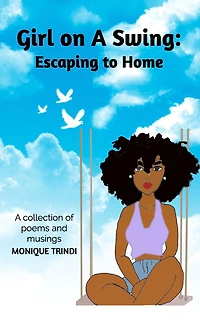 Girl on A Swing: Escaping to Home: A collection of poems and musings