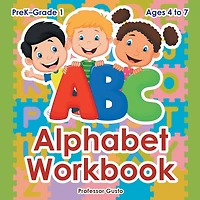 Alphabet Workbook PreK-Grade 1 - Ages 4 to 7