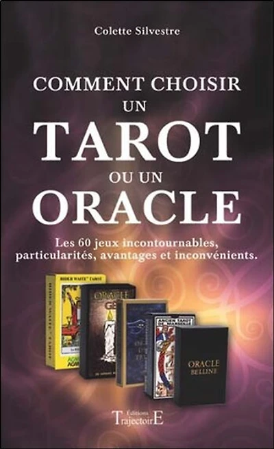 Comment choisir un tarot ou un oracle: les 60 jeux incontournables, particularités, avantages et inconvénients