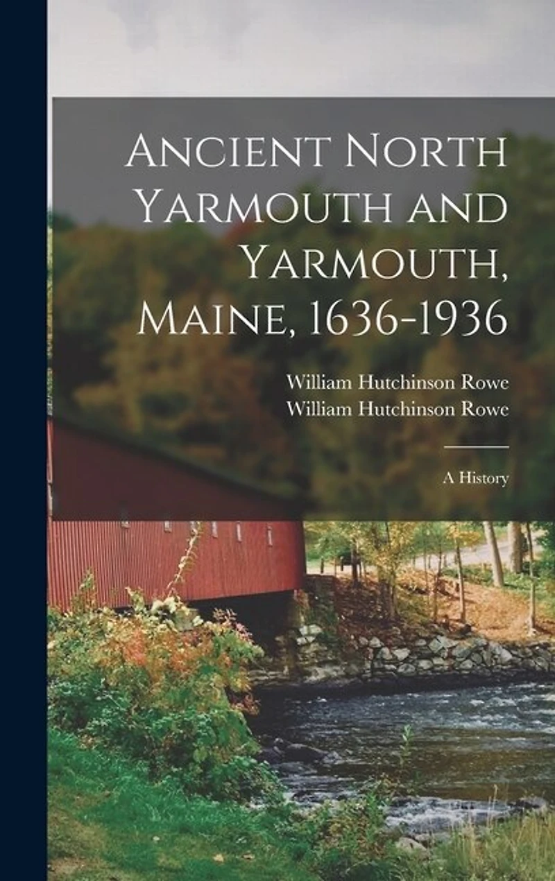 Ancient North Yarmouth and Yarmouth, Maine, 1636-1936: a History