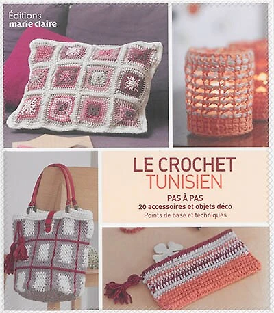 Le crochet tunisien : pas à pas, 20 accessoires et objets déco : points de base et techniques: pas à pas, 20 accessoires et objets déco