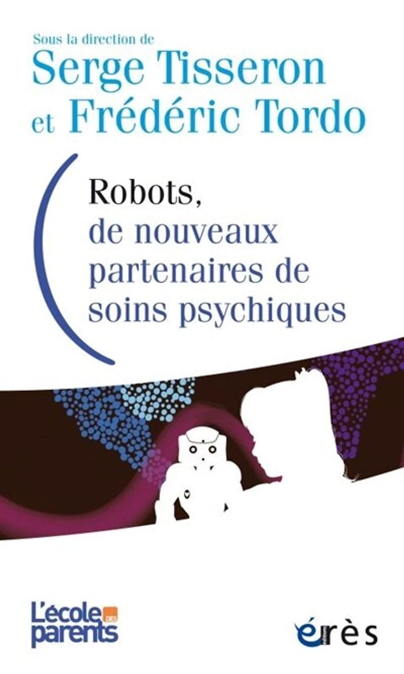 Robots, de nouveaux partenaires soins psychiques: avancées et limites