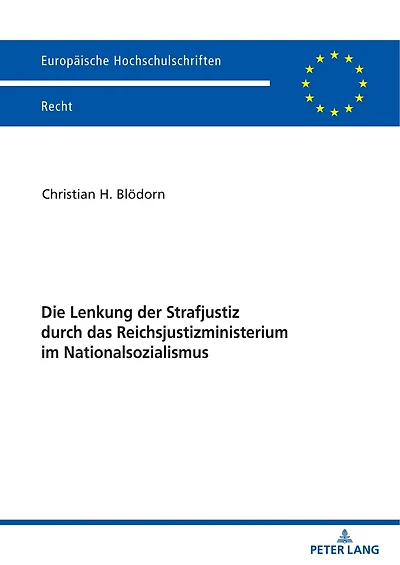 Die Lenkung der Strafjustiz durch das Reichsjustizministerium im Nationalsozialismus