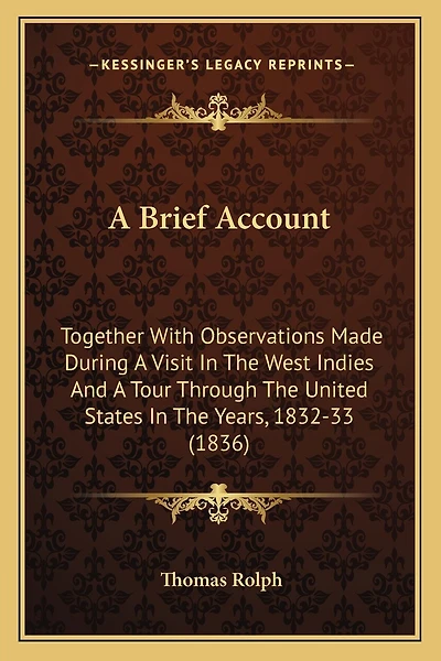 A Brief Account: Together With Observations Made During A Visit In The West Indies And A Tour Through The United States In The Years, 1832-33 (1836)