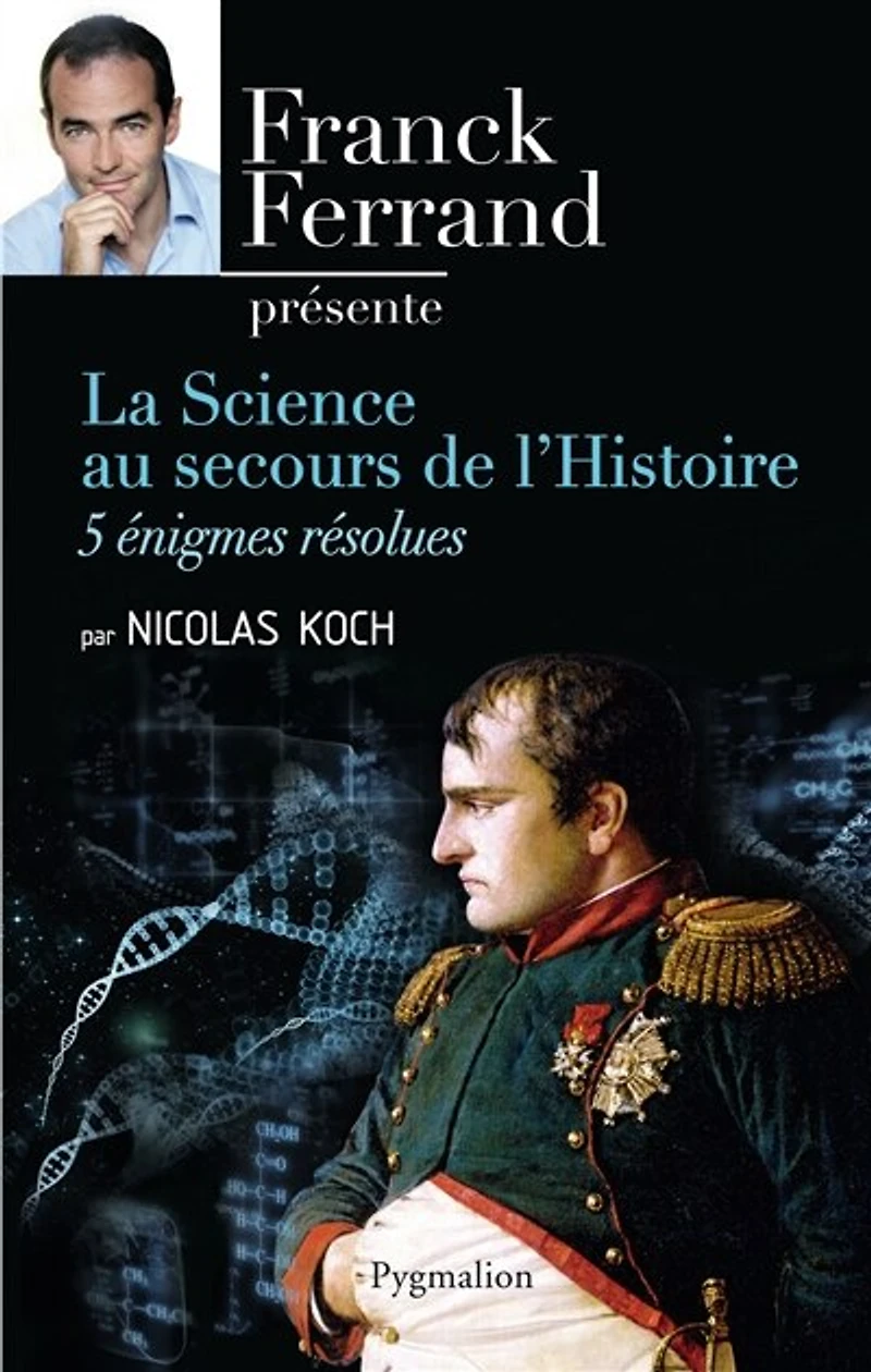 La science au secours de l'histoire: 5 énigmes résolues