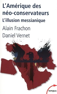 L' Amérique des néo-conservateurs: l'illusion messianique