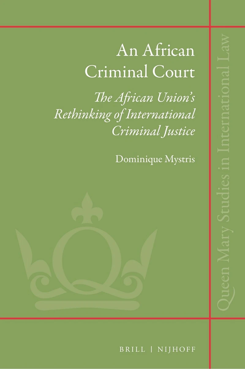 An African Criminal Court: The African Union’s Rethinking of International Criminal Justice