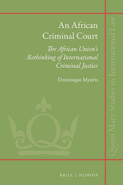 An African Criminal Court: The African Union’s Rethinking of International Criminal Justice