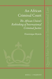 An African Criminal Court: The African Union’s Rethinking of International Criminal Justice