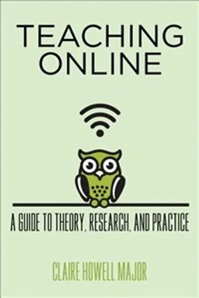 Teaching Online: A Guide To Theory, Research, And Practice