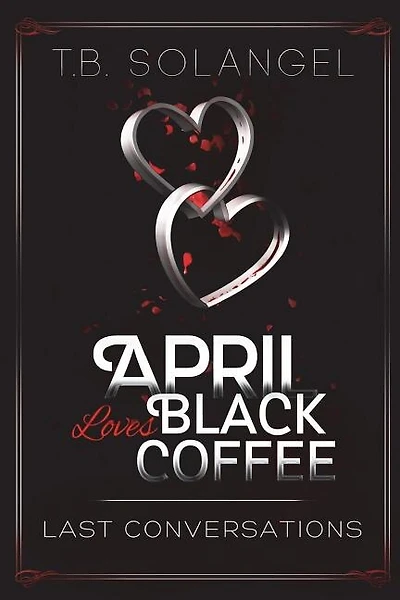 April Loves Black Coffee: Last Conversations