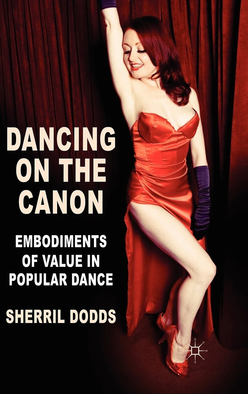 Dancing on the Canon: Embodiments of Value Popular Dance
