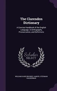 the Clarendon Dictionary: A Concise Handbook of English Language, Orthography, Pronunciation, and Definitions