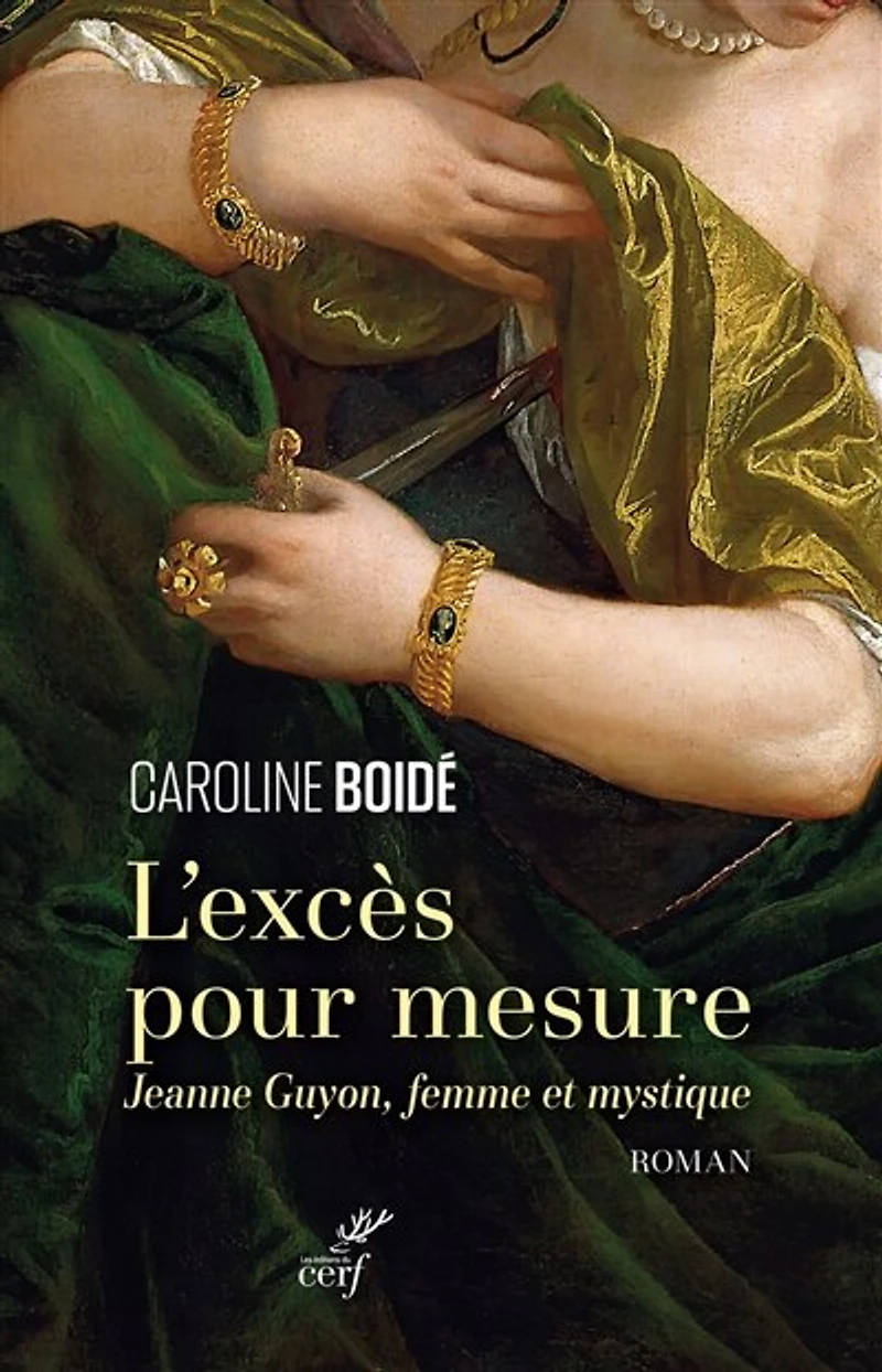 L' excès pour mesure: Jeanne Guyon, femme et mystique