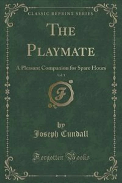 The Playmate, Vol. 1: A Pleasant Companion for Spare Hours (Classic Reprint)