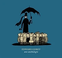 Edward Gorey: une anthologie