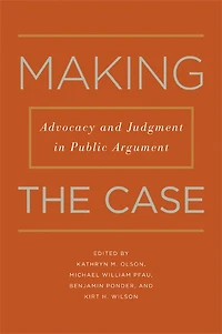 Making the Case: Advocacy and Judgment Public Argument