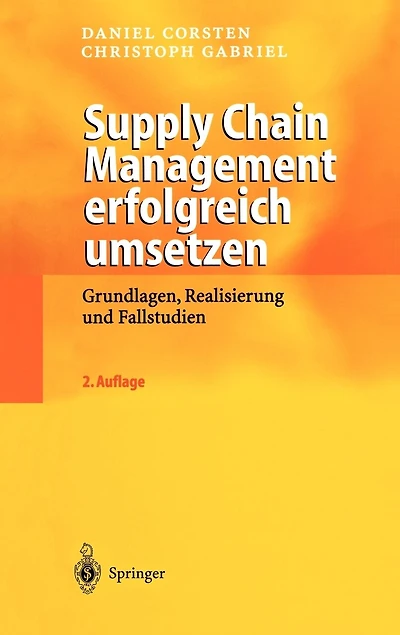Supply Chain Management erfolgreich umsetzen: Grundlagen, Realisierung und Fallstudien