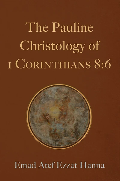 The Pauline Christology of 1 Corinthians 8:6: 6
