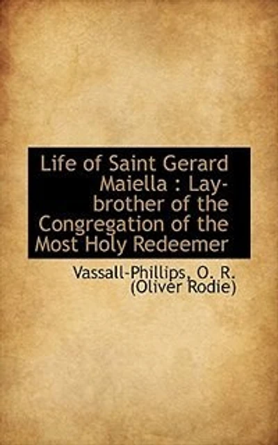 Life of Saint Gerard Maiella: Lay-brother the Congregation Most Holy Redeemer
