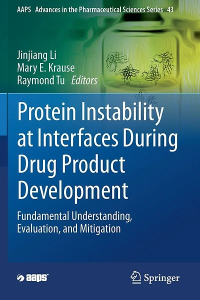 Protein Instability At Interfaces During Drug Product Development: Fundamental Understanding, Evaluation, And Mitigation