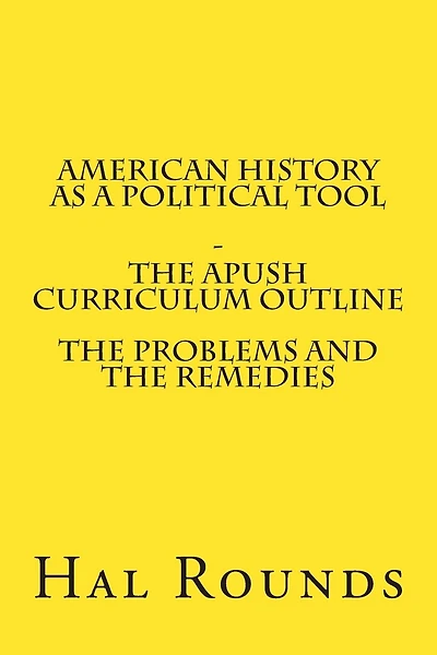 American History as a Political Tool - The APUSH Curriculum Outline