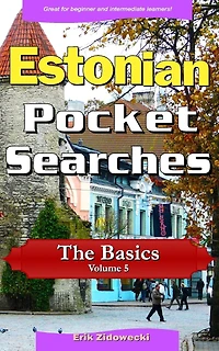 Estonian Pocket Searches - The Basics - Volume 5: A Set of Word Search Puzzles to Aid Your Language Learning