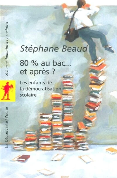 80% au bac... et après ?: Les enfants de la démocratisation scolaire