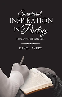 Scriptural Inspiration Poetry: From Every Book the Bible