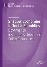 Shadow Economies Turkic Republics: Governance, Institutions, Trust, and Policy Responses