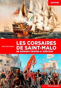 Les corsaires de Saint-Malo: de Duguay-Troüin à Surcouf