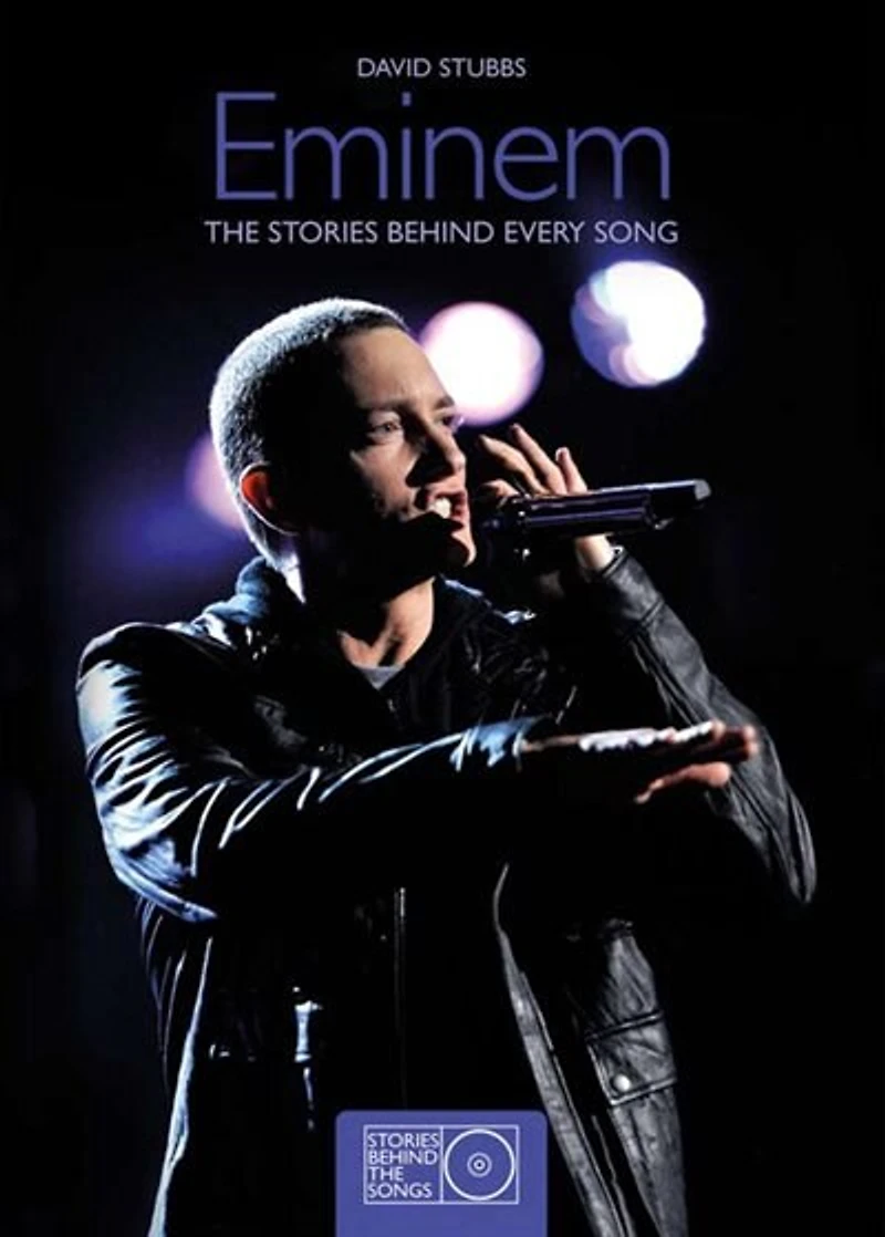Eminem Stories Behind The Songs: The Stories Behind Every Song