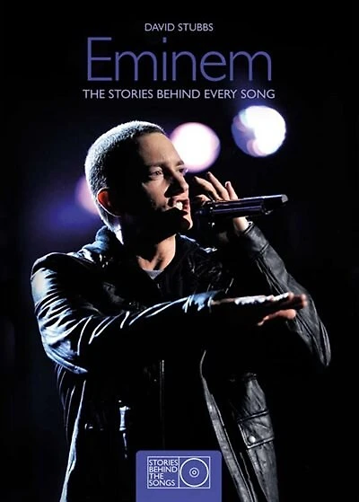Eminem Stories Behind The Songs: The Stories Behind Every Song