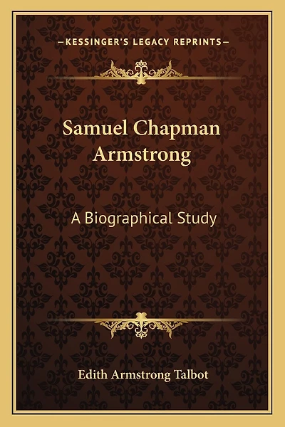 Samuel Chapman Armstrong: A Biographical Study