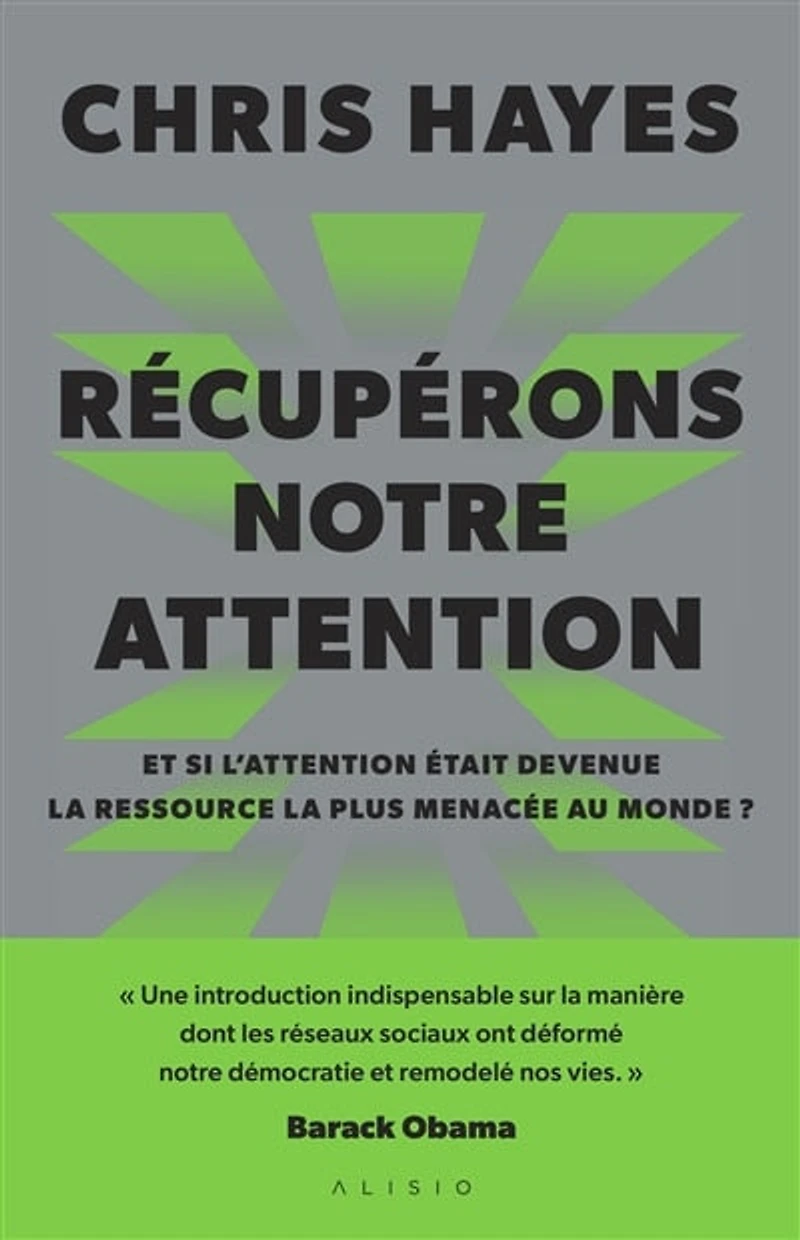 Récupérons notre attention: et si l'attention était devenue la ressource la plus menacée au monde ?