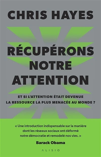 Récupérons notre attention: et si l'attention était devenue la ressource la plus menacée au monde ?
