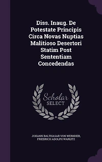 Diss. Inaug. De Potestate Principis Circa Novas Nuptias Malitioso Desertori Statim Post Sententiam Concedendas