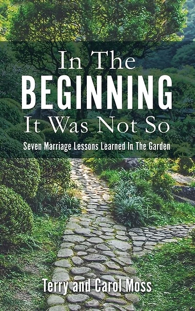 In The Beginning It Was Not So: Seven Marriage Lessons Learned In The Garden