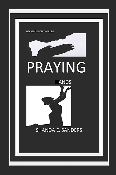 Praying Hands: Heaven's Secret Garden