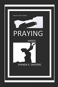 Praying Hands: Heaven's Secret Garden