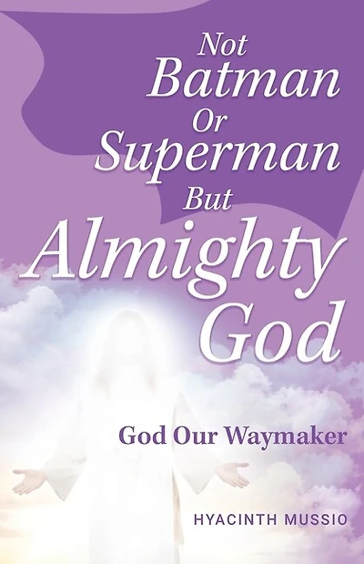 Not Batman Or Superman But Almighty God: God Our Waymaker