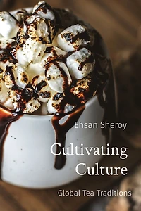 Cultivating Culture: Global Tea Traditions