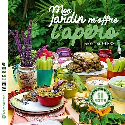 Mon jardin m'offre l'apéro: 50 recettes