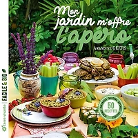 Mon jardin m'offre l'apéro: 50 recettes