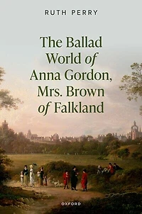 The Ballad World of Anna Gordon Mrs. Brown Falkland