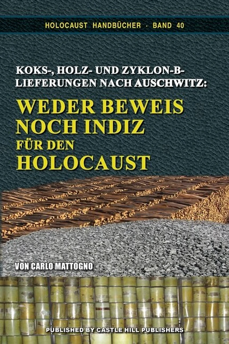 Koks-, Holz- Und Zyklon-b-lieferungen Nach Auschwitz: Weder Beweise Noch Spuren F³r Den Holocaust
